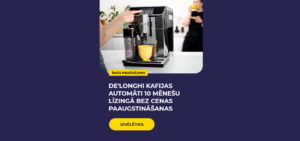 De'Longhi kafijas automāti 10 mēnešu līzingā bez cenas paaugstināšanas