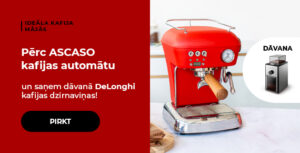 "Pērc ASCASO kafijas automātu un saņem dāvanā DeLonghi kafijas dzirnaviņas!"