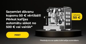 "Saņemiet dāvanu kuponu 50 € vērtībā!!! Pērkot kafijas automātu sākot no 500 € vai vairāk*."