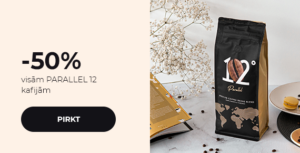 -50% visām PARALLEL 12 kafijām