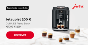 "Īpaša cena JURA E8 Piano Black € 1099 € 1299"