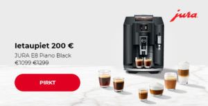 "Īpaša cena JURA E8 Piano Black € 1099 € 1299"