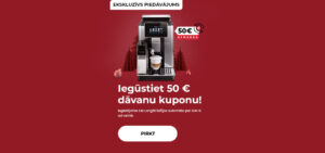 "Iegūstiet 50 € dāvanu kuponu! Iegādājoties De'Longhi kafijas automātu par 500 € vai vairāk."